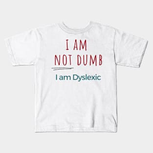 I am NOT dumb, I am dyslexic! Kids T-Shirt